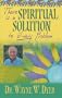 THERE'S A SPIRITUAL SOLUTION TO EVERY PROBLEM