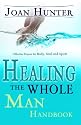Healing the Whole Man Handbook: Effective Prayers for the Body, Soul, And Spirit