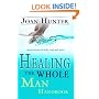 Healing the Whole Man Handbook: Effective Prayers for the Body, Soul, And Spirit
