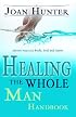 Healing the Whole Man Handbook: Effective Prayers for the Body, Soul, And Spirit