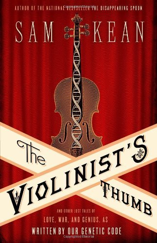 The Violinist's Thumb: And Other Lost Tales of Love, War, and Genius, as Written by Our Genetic Code (Edition 1St Edition) by Kean, Sam [Hardcover(2012£©]