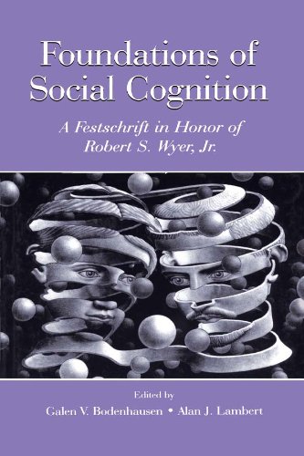 Foundations of Social Cognition: A Festschrift in Honor of Robert S. Wyer, Jr.