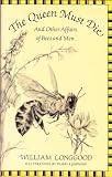The Queen Must Die: And Other Affairs of Bees and Men