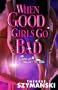 When Good Girls Go Bad