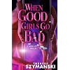 When Good Girls Go Bad