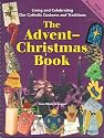 The Advent-Christmas Book (Living and Celebrating Catholic Customs and Traditions)