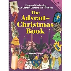 The Advent-Christmas Book (Living and Celebrating Catholic Customs and Traditions)