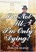 Books : I'm Not Ill - I'm Only Dying!