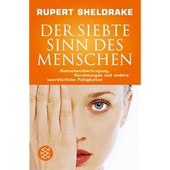 Der Siebte Sinn des Menschen: Gedanken�bertragung, Vorahnungen und andere unerkl�rliche F�higkeiten