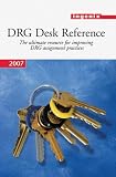 DRG Desk Reference 2007: The Ultimate Resource for Improving DRG Assignment Practices