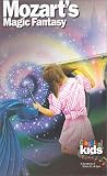 Mozart's Magic Fantasy: Journey Thru the Magic Flute (Classical Kids)