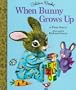 When Bunny Grows Up (Little Golden Storybook)