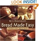 Bread Made Easy: A Baker's First Bread Book