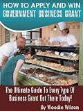 51YT8pHtpwL. SL160  HOW TO APPLY AND WIN GOVERNMENT BUSINESS GRANT : The ultimate guide to every type of business grant out there today!
