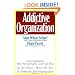 The Addictive Organization: Why We Overwork, Cover Up, Pick Up the Pieces, Please the Boss, and Perpetuate S