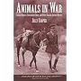 Animals In War: Valiant Horses, Courageous Dogs, and Other Unsung Animal Heroes
