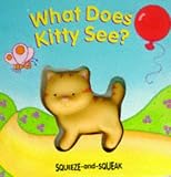 What Does Kitty See? (Squeeze & Squeak Books)