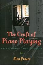 Craft of Piano Playing: A New Approach to Piano Technique
