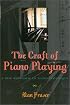 Craft of Piano Playing: A New Approach to Piano Technique