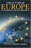The Future of Europe: Integration and Enlargement