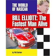 Bill Elliott: The Fastest Man Alive (The World of Nascar)
