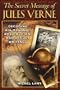 The Secret Message of Jules Verne: Decoding His Masonic, Rosicrucian, and Occult Writings