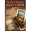 The Secret Message of Jules Verne: Decoding His Masonic, Rosicrucian, and Occult Writings