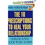 Our Love Is Too Good to Feel So Bad: Ten Prescriptions To Heal Your Relationship