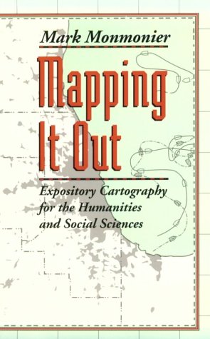 Mapping It Out: Expository Cartography for the Humanities and Social Sciences (Chicago Guides to Writing, Editing, and Publishing)