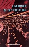 A Grammar of the Multitude (Foreign Agents),
P Virno