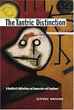 The Tantric Distinction, Revised: A Buddhist's Reflections on Compassion and Emptiness