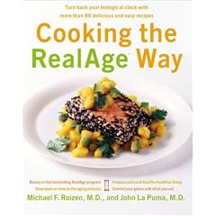 Cooking the RealAge Way: Turn back your biological clock with more than 80 delicious and easy recipes