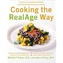 Cooking the RealAge Way: Turn Back Your Biological Clock with More than 80 Delicious and Easy Recipes