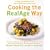 Cooking the RealAge Way: Turn back your biological clock with more than 80 delicious and easy recipes