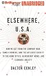 Elsewhere, U.S.A.: How We Got from the Company Man, Family Dinners, and the Affluent Society to the Home Office, Blackberry Moms, and Eco