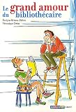 Le grand amour du bibliothécaire par Evelyne Brisou-Pellen Le grand amour du bibliothécaire par Brisou-Pellen
