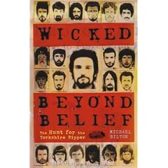 Wicked Beyond Belief: The Hunt for the Yorkshire Ripper