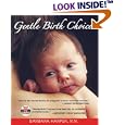 Gentle Birth Choices by  Barbara Harper and Suzanne Arms