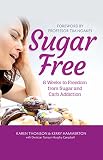 Sugar Free: 8 weeks to Freedom from Sugar and Carb Addiction