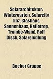 Solararchitektur: Wintergarten, Solarcity Linz, Glashaus, Sonnenhaus, Heliotrop, Trombe-Wand, Rolf Disch, Solarsiedlung-