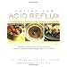 Eating for Acid Reflux: A Handbook and Cookbook for Those With Heartburn