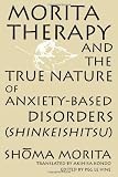 Morita Therapy and the True Nature of Anxiety-Based Disorders: Shinkeishitsu