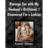Revenge Sex with My Husband's Girlfriend: I Discovered I'm a Lesbianby Kander Bumpo