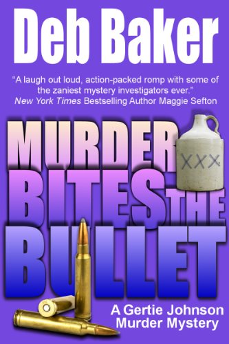 Murder Bites the Bullet: A Gertie Johnson Murder Mystery