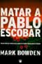 Matar A Pablo Escobar (Spanish Edition)