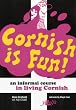 Cornish is Fun: An Informal Course in Living Cornish