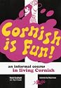Cornish is Fun: An Informal Course in Living Cornish