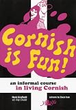 Cornish is Fun: An Informal Course in Living Cornish