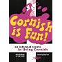 Cornish is Fun: An Informal Course in Living Cornish