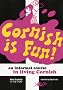 Cornish is Fun: An Informal Course in Living Cornish